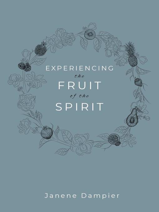 Title details for Experiencing the Fruit of the Spirit by Janene Dampier - Available